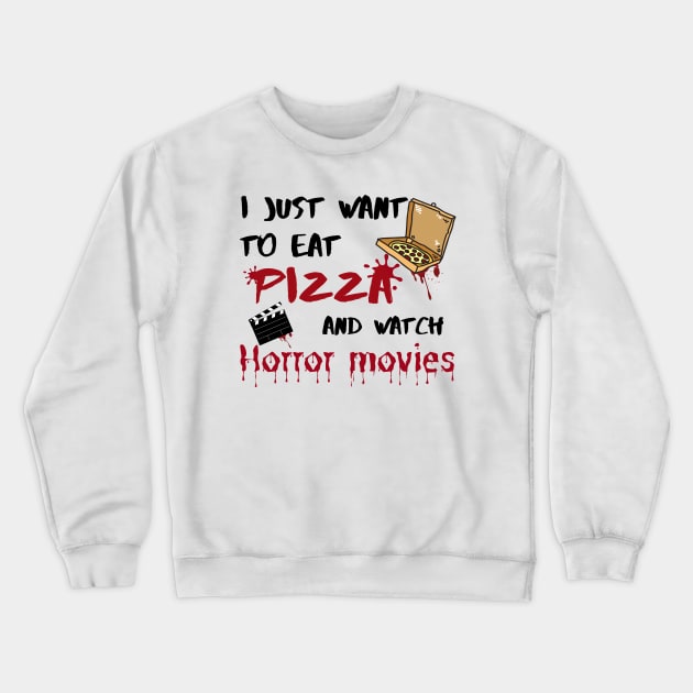 I just want to eat pizza and watch horror movies Crewneck Sweatshirt by Dr.Bear
